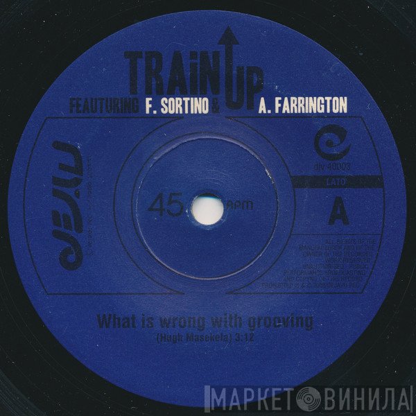 Francesca Sortino, Alan Farrington, Train Up - What Is Wrong With Grooving / In The Name Of Love