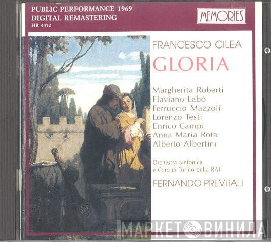 Francesco Cilea - Margherita Roberti, Flaviano Labò, Ferruccio Mazzoli, Lorenzo Testi, Enrico Campi, Anna Maria Rota, Alberto Albertini, Orchestra Sinfonica Di Torino Della RAI, Coro Di Torino Della RAI, Fernando Previtali  - Gloria