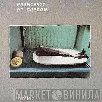 Francesco De Gregori  - Titanic