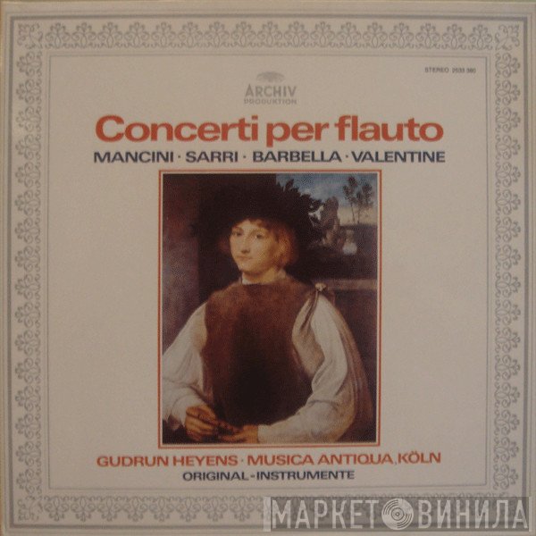 Francesco Mancini • Domenico Natale Sarri • Francesco Barbella • Roberto Valentino • Gudrun Heyens • Musica Antiqua Köln  - Concerti Per Flauto