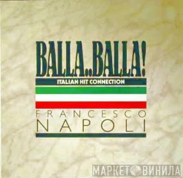 Francesco Napoli - Balla..Balla! - Italian Hit Connection
