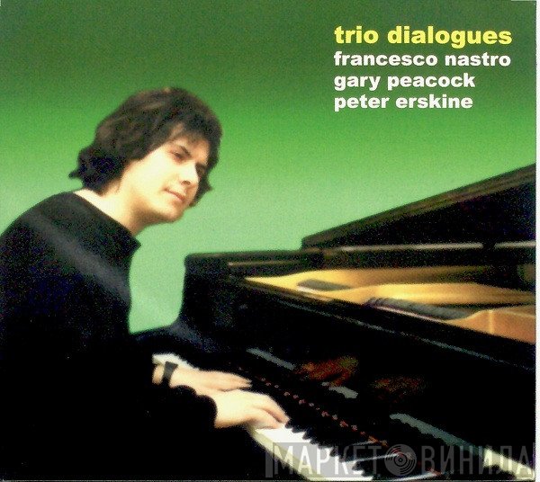 Francesco Nastro, Gary Peacock, Peter Erskine  - Trio Dialogues