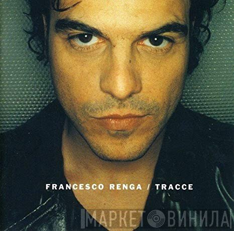 Francesco Renga  - Tracce