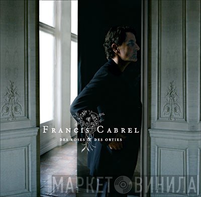 Francis Cabrel  - Des Roses & Des Orties