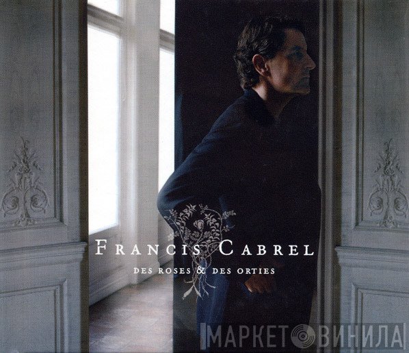 Francis Cabrel  - Des Roses & Des Orties