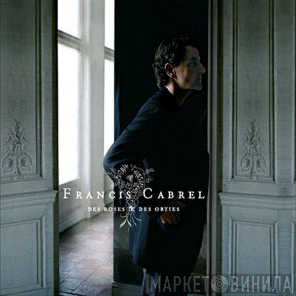 Francis Cabrel  - Des Roses & Des Orties