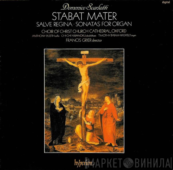 Francis Grier, Domenico Scarlatti, Anthony Pleeth, Chi Chi Nwanoku, The Choir Of Christ Church Cathedral, Timothy Byram-Wigfield - Stabat Mater / Salve Regina · Sonatas For Organ