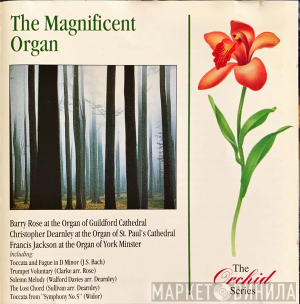 Francis Jackson, Barry Rose, Christopher Dearnley - The Magnificent Organ