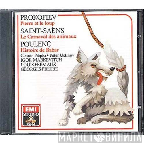 Francis Poulenc, Igor Markevitch, Camille Saint-Saëns, Peter Ustinov, Sergei Prokofiev, Georges Prêtre, Louis Frémaux, Claude Piéplu - Pierre Et Le Loup . Le Carnaval Des Animaux . Histoire De Babar