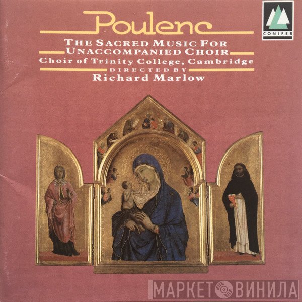 Francis Poulenc, Richard Marlow, The Choir Of Trinity College, Cambridge - Poulenc - The Sacred Music For Unaccompanied Choir