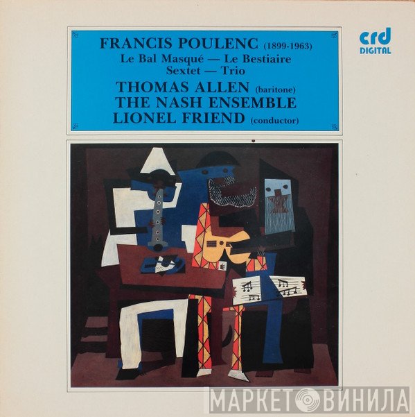 Francis Poulenc, Thomas Allen, The Nash Ensemble, Lionel Friend - Le Bal Masqué - Le Bestiaire - Sextet - Trio
