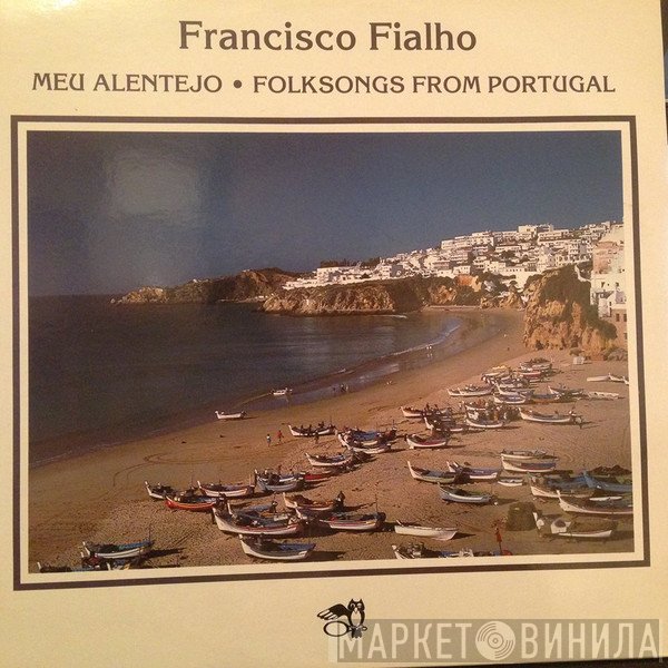 Francisco Fialho - Meu Alentejo : Folksongs From Portugal