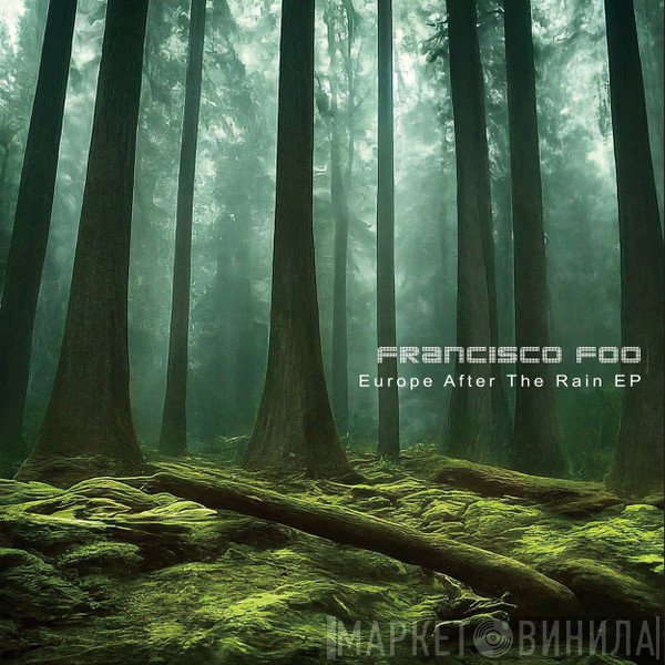 Francisco Foo - Europe After The Rain EP