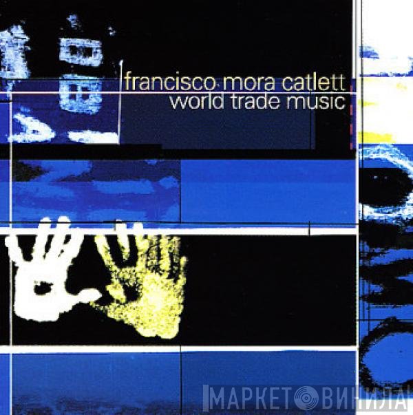 Francisco Mora Catlett  - World Trade Music