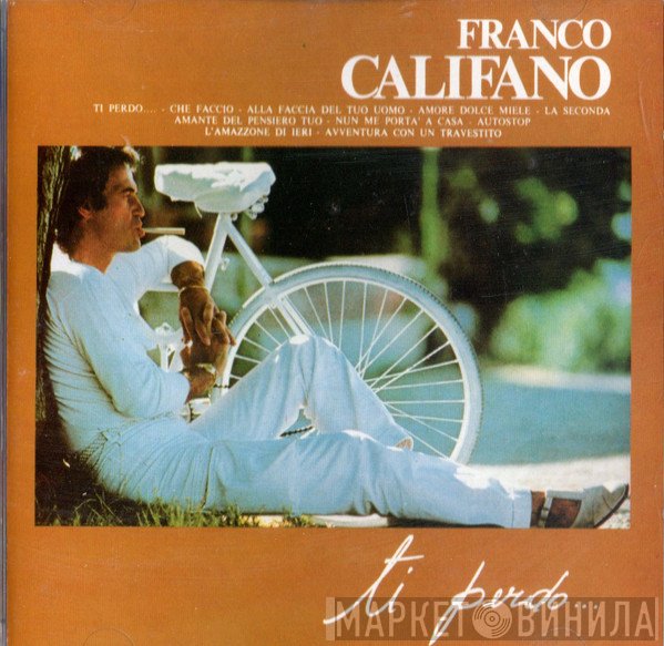 Franco Califano  - Ti Perdo...
