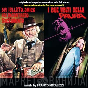 Franco Micalizzi - Sei Iellato, Amico Hai Incontrato Sacramento / I Due Volti Della Paura (Original Soundtracks)