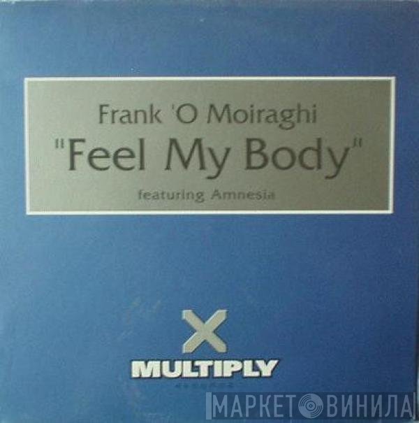 Frank 'O Moiraghi, Amnesia  - Feel My Body