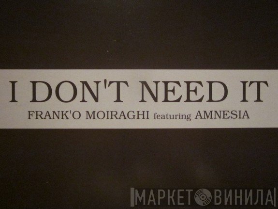 Frank 'O Moiraghi - I Don't Need It