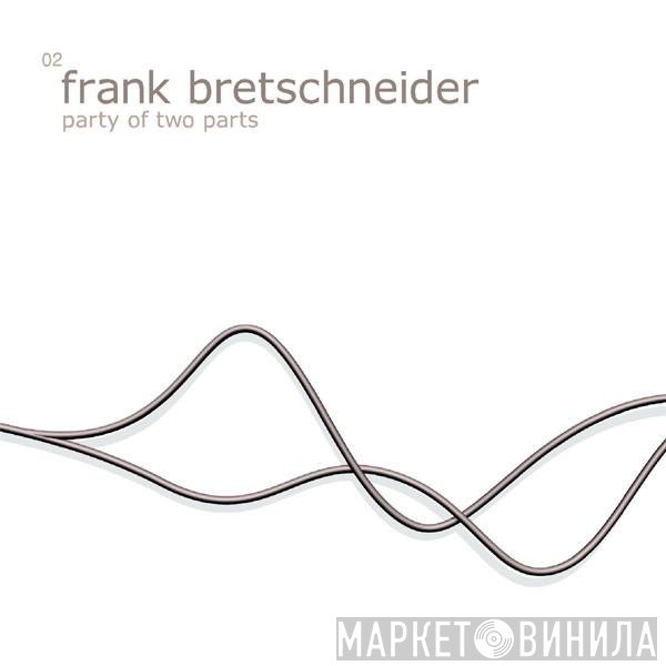 Frank Bretschneider  - Party Of Two Parts
