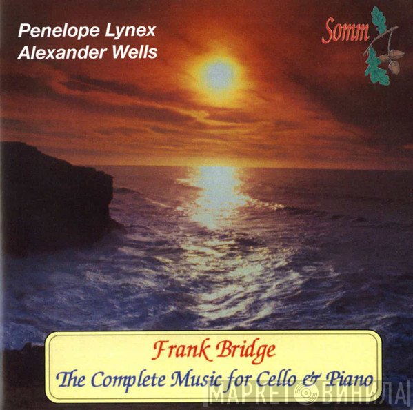 Frank Bridge, Alexander Wells, Penelope Lynex - The Complete Music For Cello & Piano