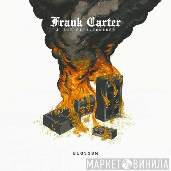 Frank Carter &amp; The Rattlesnakes - Blossom