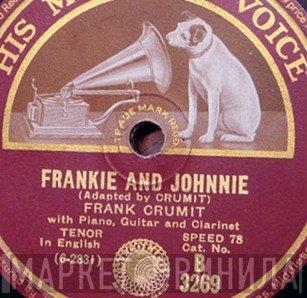 Frank Crumit - Frankie And Johnnie / Return Of The Gay Caballero