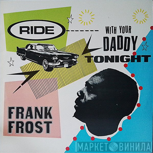 Frank Frost - Ride With Your Daddy Tonight