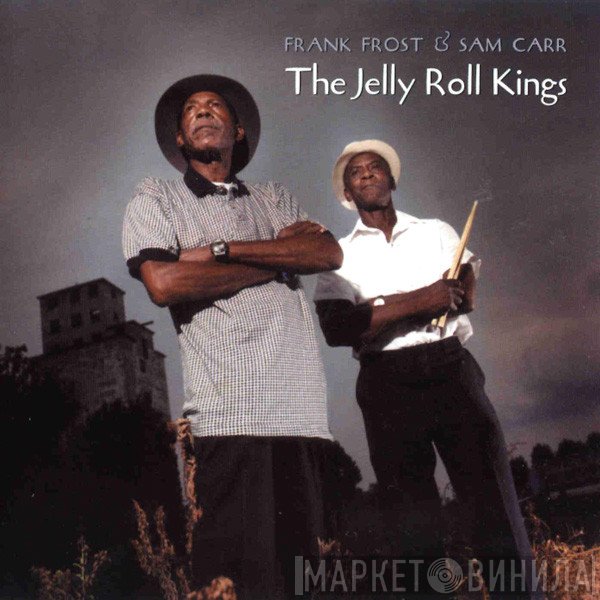Frank Frost, Sam Carr  - The Jelly Roll Kings