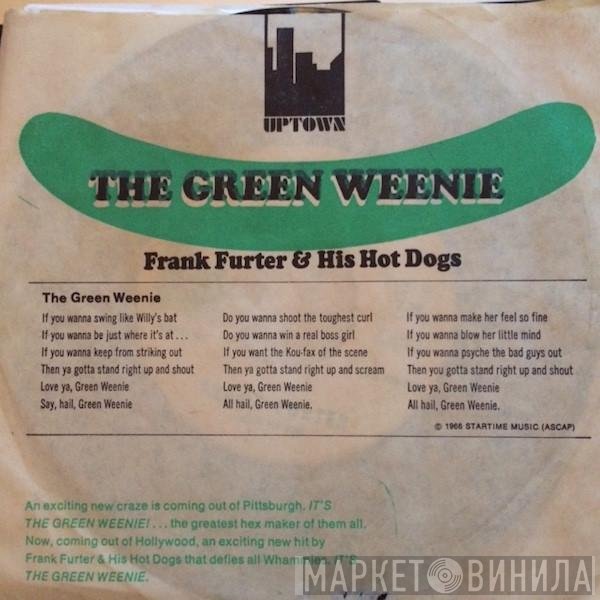 Frank Furter And His Hot Dogs - The Green Weenie / Imitation