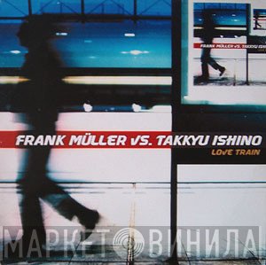 Frank Müller vs. Takkyu Ishino  - Love Train