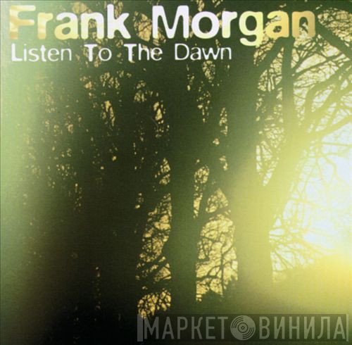 Frank Morgan - Listen To The Dawn