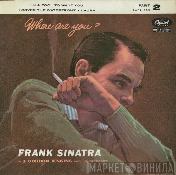 Frank Sinatra, Gordon Jenkins And His Orchestra - Where Are You? Part 2