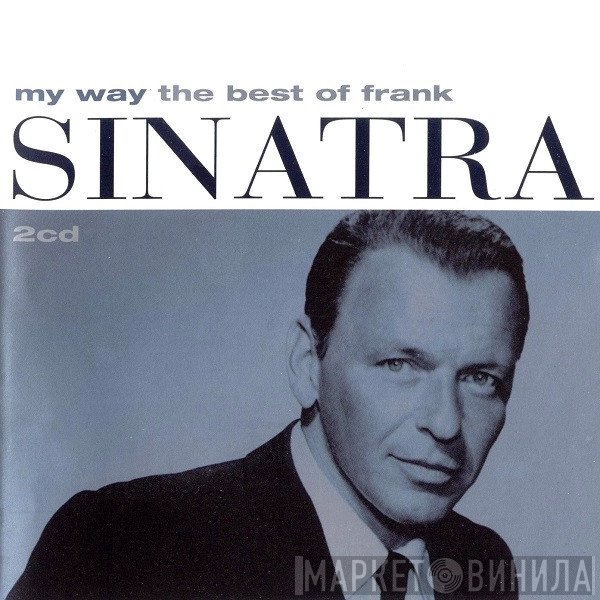 Frank Sinatra - My Way (The Best Of Frank Sinatra)