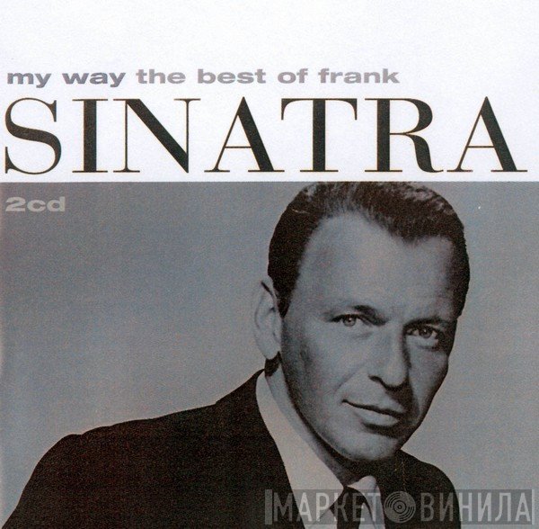 Frank Sinatra - My Way (The Best Of Frank Sinatra)