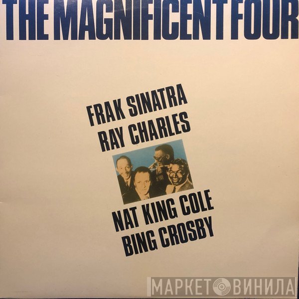 Frank Sinatra - Ray Charles - Nat King Cole - Bing Crosby  - The Magnificent Four