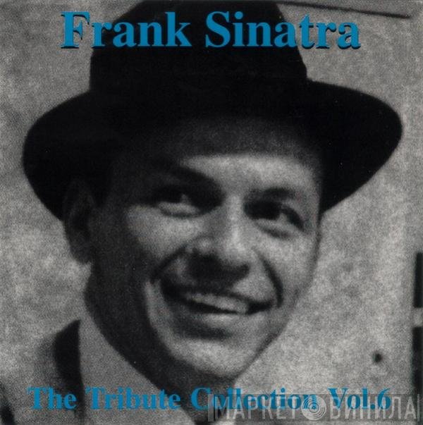 Frank Sinatra - The Tribute Collection Vol.6