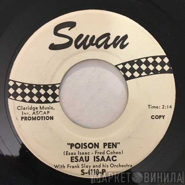 Frank Slay And His Orchestra, Esau Isaac - Poison Pen / Every Woman's Just Alike