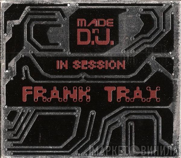 Frank T.R.A.X.  - Made In D.J. In Session Vol. 2