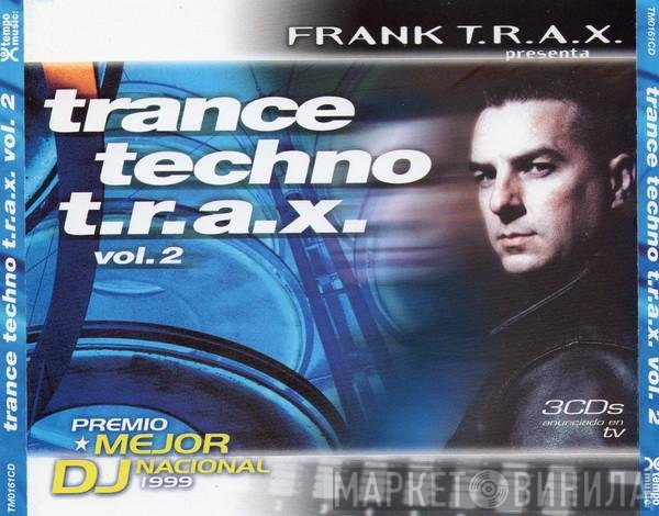 Frank T.R.A.X.  - Trance Techno T.R.A.X. Vol. 2