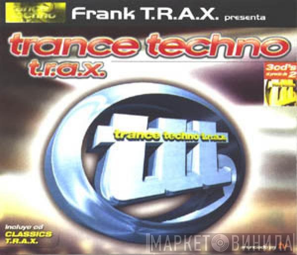 Frank T.R.A.X.  - Trance Techno T.R.A.X.