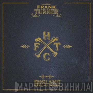 Frank Turner - England Keep My Bones