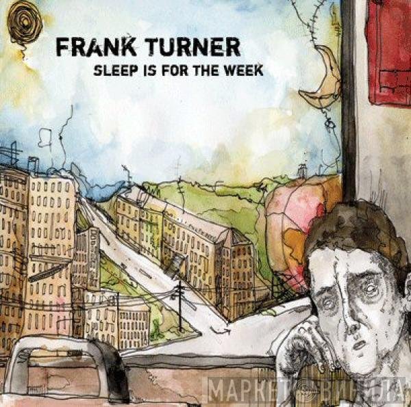 Frank Turner  - Sleep Is For The Week