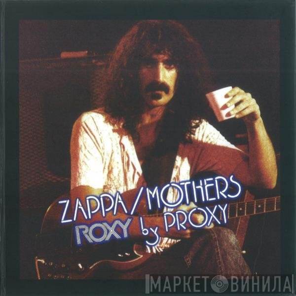 Frank Zappa / The Mothers  - Roxy By Proxy