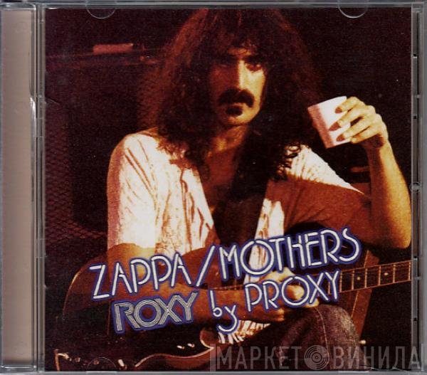Frank Zappa / The Mothers  - Roxy By Proxy