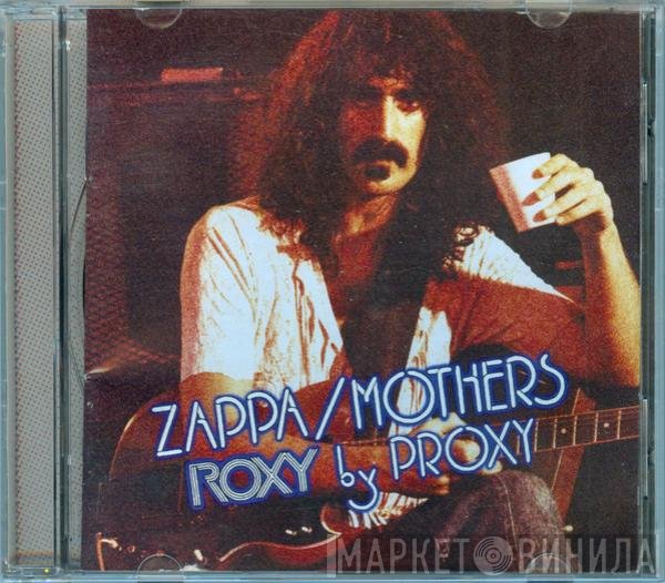 Frank Zappa / The Mothers  - Roxy By Proxy