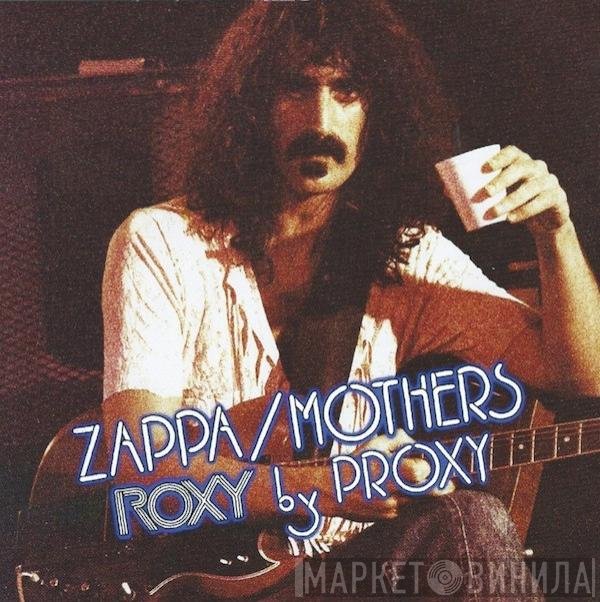 Frank Zappa / The Mothers  - Roxy By Proxy