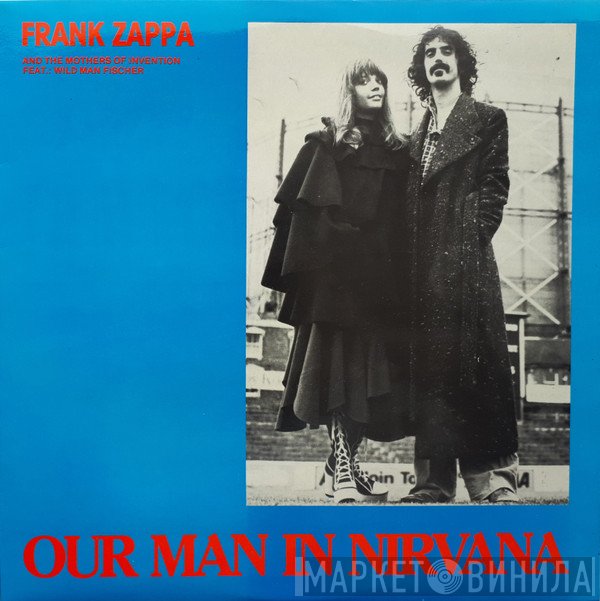 Frank Zappa And The Mothers Feat.: Wild Man Fischer  - Our Man In Nirvana