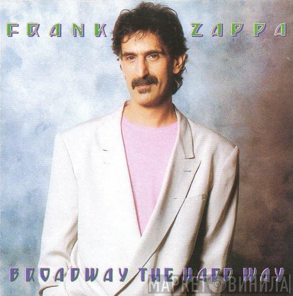 Frank Zappa - Broadway The Hard Way
