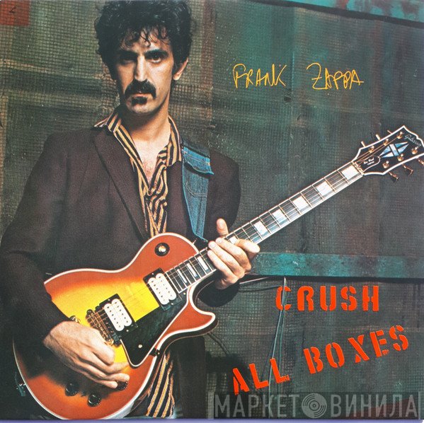 Frank Zappa  - Crush All Boxes