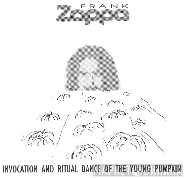 Frank Zappa  - Invocation And Ritual Dance Of The Young Pumpkin